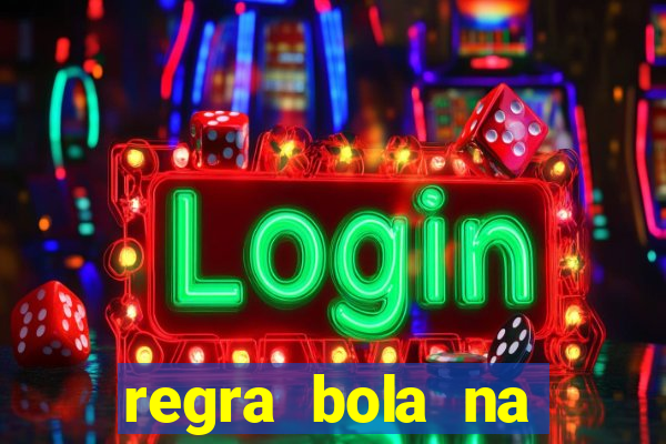 regra bola na trave betano